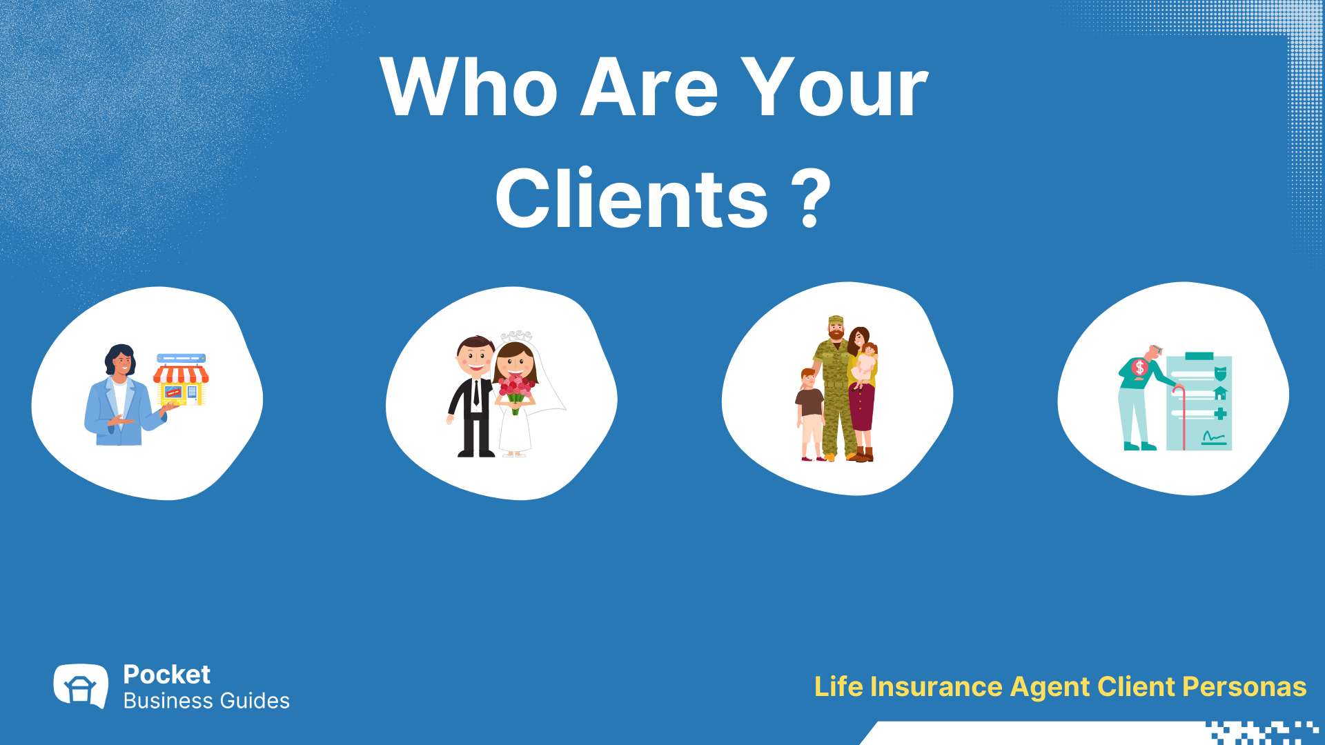 Life Insurance Agent – Who Are Your Clients ?